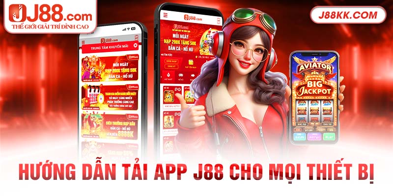 hướng dẫn tải app J88