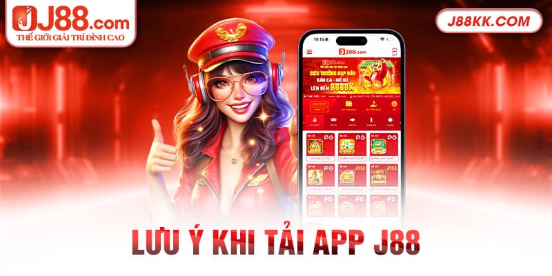 Lưu ý khi tải app J88